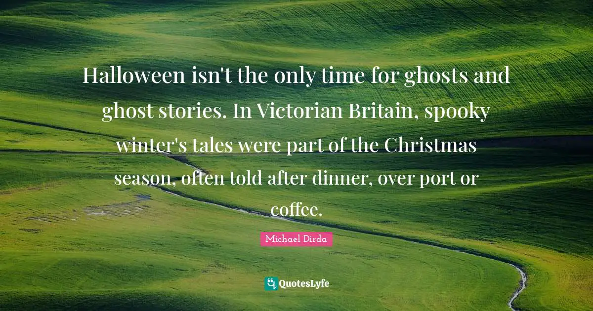 Halloween isn't the only time for ghosts and ghost stories. In Victorian Britain, spooky winter's tales were part of the Christmas season, often told after dinner, over port or coffee.