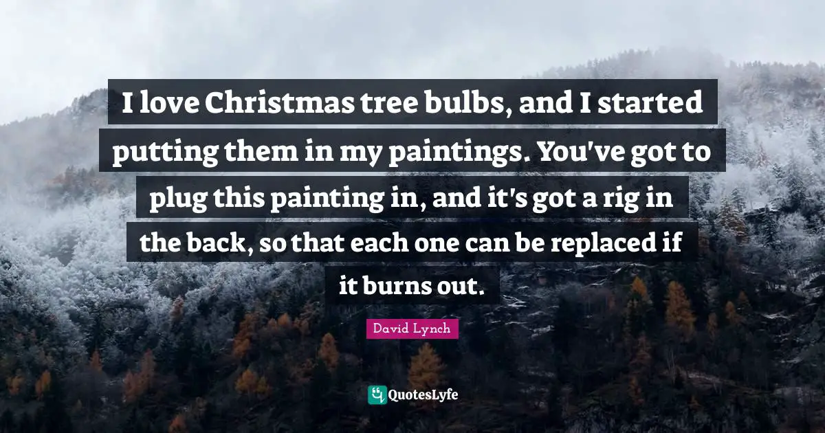 I love Christmas tree bulbs, and I started putting them in my paintings. You've got to plug this painting in, and it's got a rig in the back, so that each one can be replaced if it burns out.
