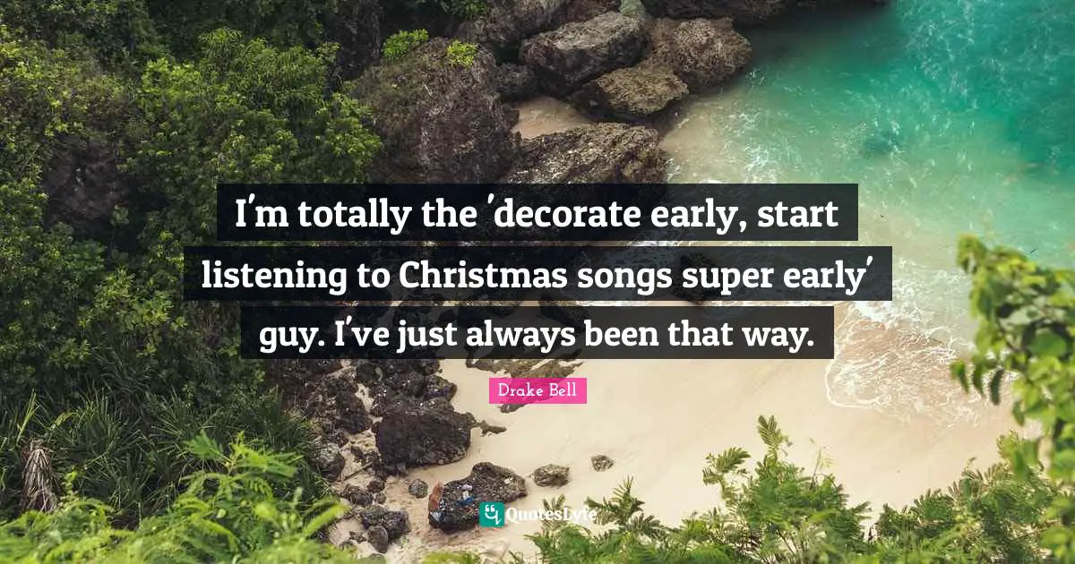 I'm totally the 'decorate early, start listening to Christmas songs super early' guy. I've just always been that way.