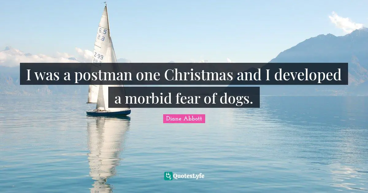I was a postman one Christmas and I developed a morbid fear of dogs.