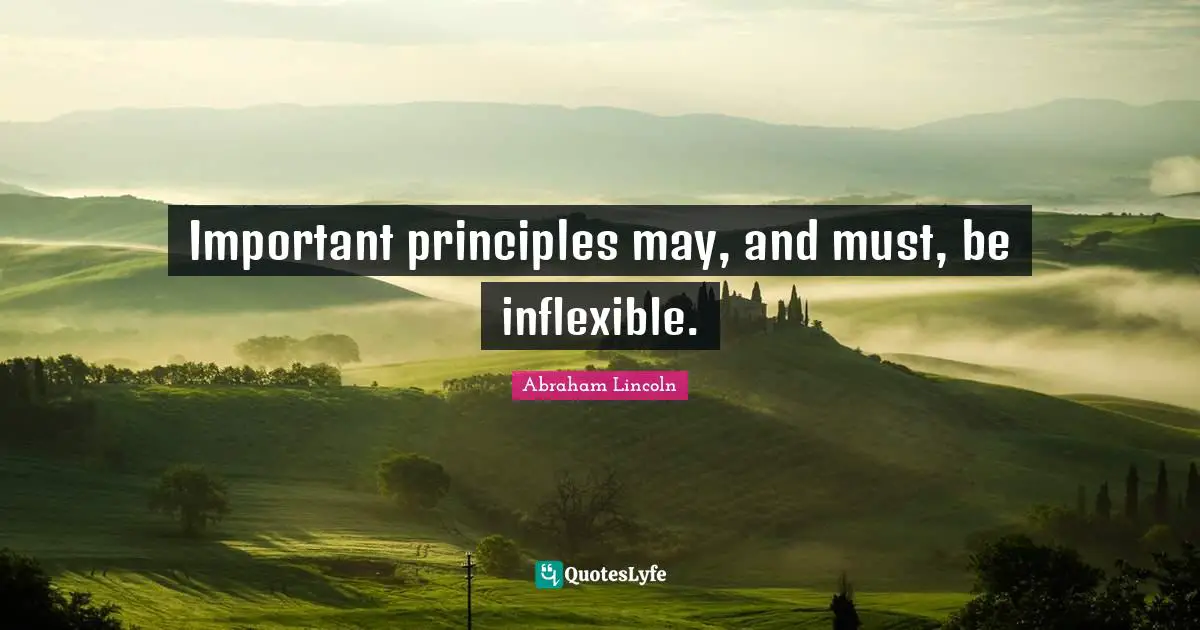 Important principles may, and must, be inflexible.