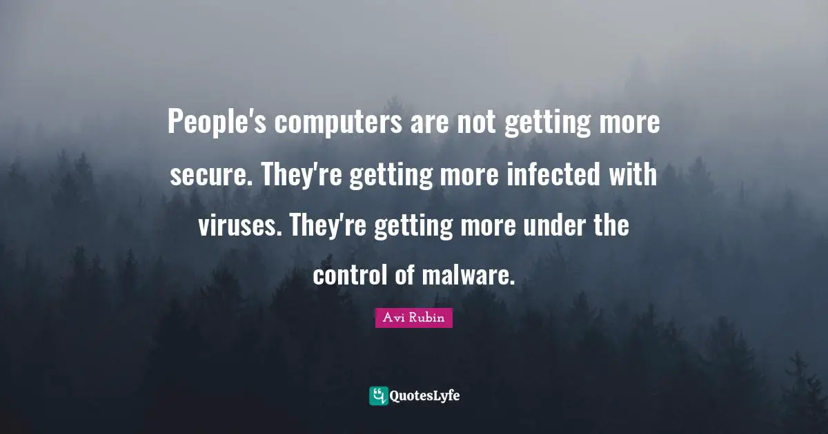 People's computers are not getting more secure. They're getting more infected with viruses. They're getting more under the control of malware.