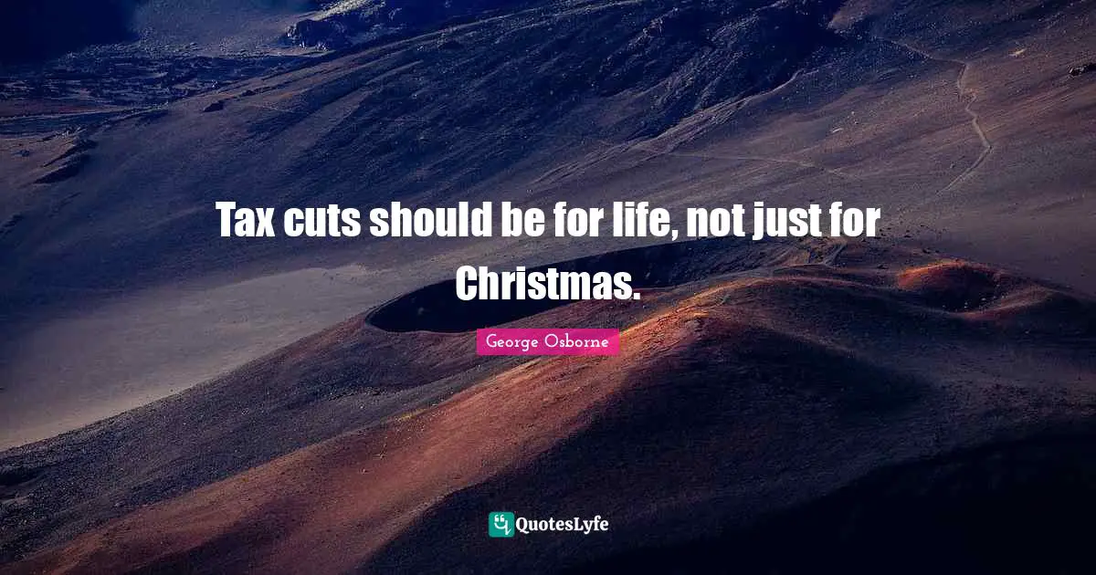 Tax cuts should be for life, not just for Christmas.