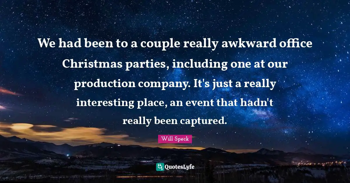 We had been to a couple really awkward office Christmas parties, including one at our production company. It's just a really interesting place, an event that hadn't really been captured.