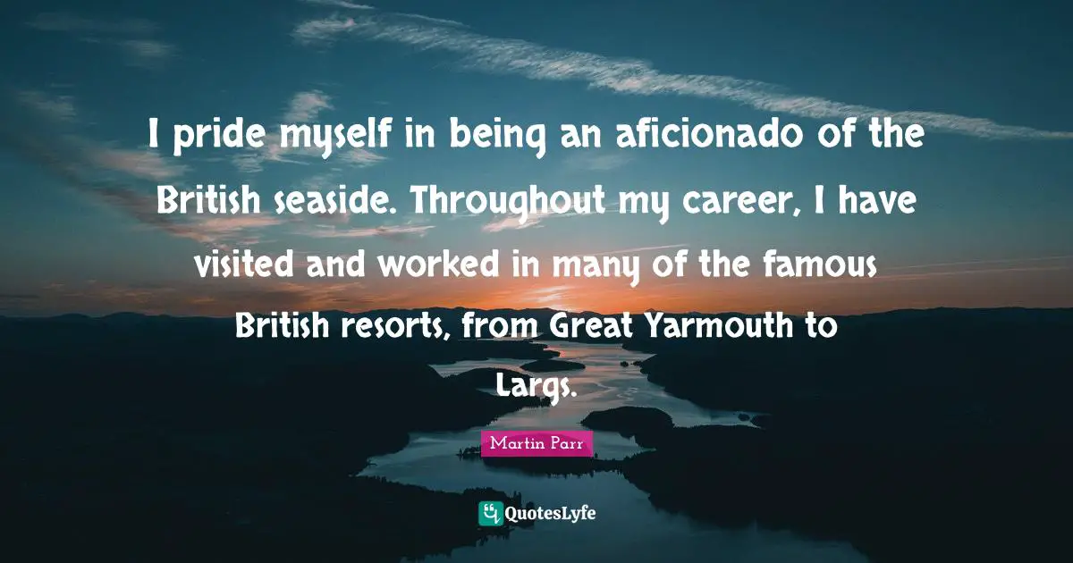 I pride myself in being an aficionado of the British seaside. Throughout my career, I have visited and worked in many of the famous British resorts, from Great Yarmouth to Largs.