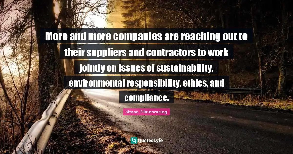 More and more companies are reaching out to their suppliers and contractors to work jointly on issues of sustainability, environmental responsibility, ethics, and compliance.