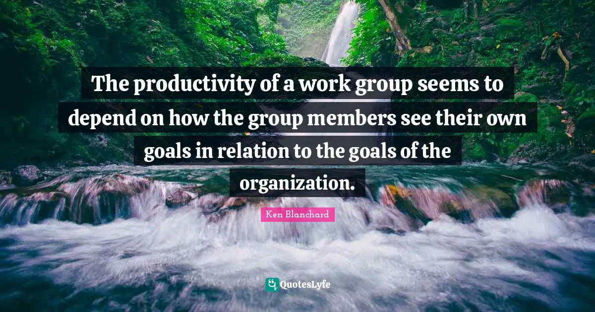 The productivity of a work group seems to depend on how the group members see their own goals in relation to the goals of the organization.