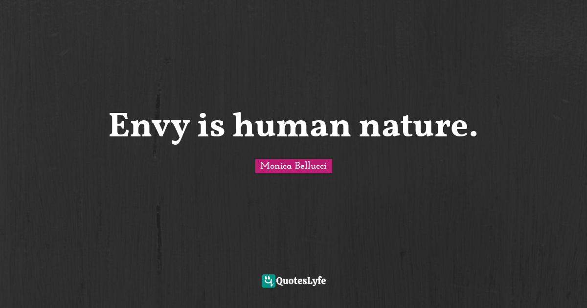 Envy is human nature.