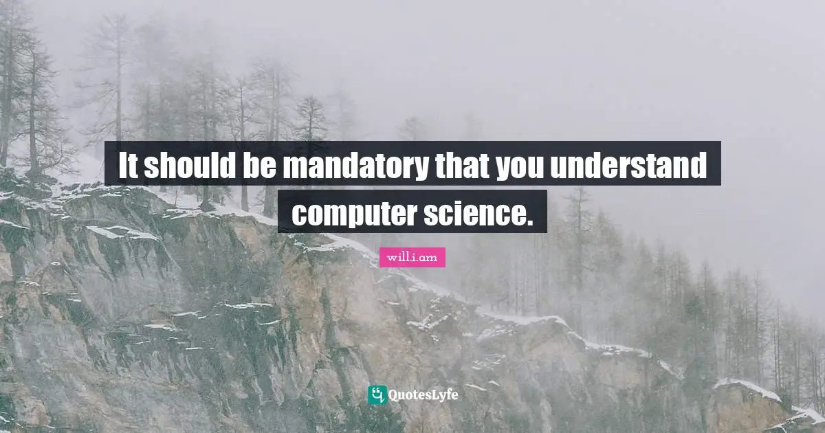 It should be mandatory that you understand computer science.