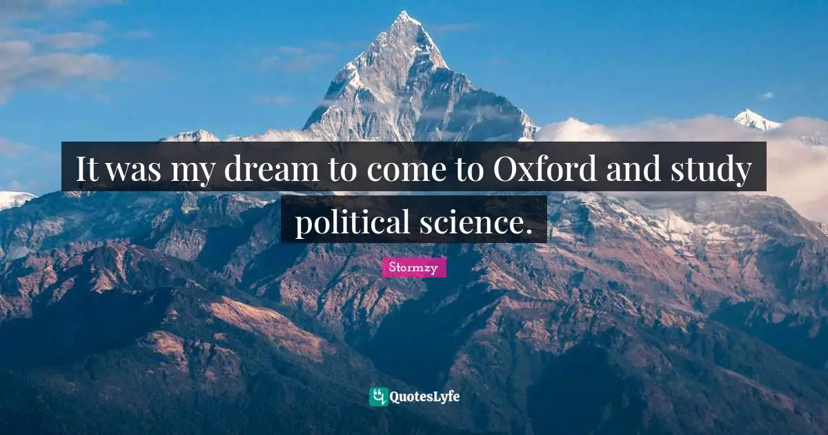 It was my dream to come to Oxford and study political science.