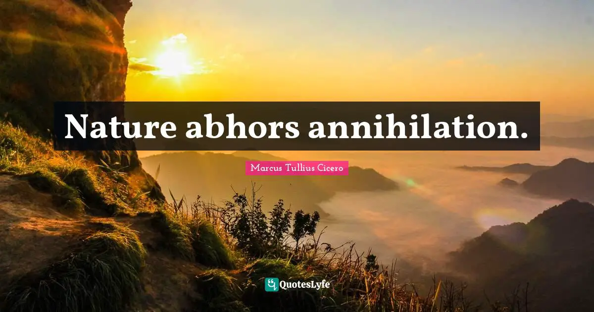 Nature abhors annihilation.