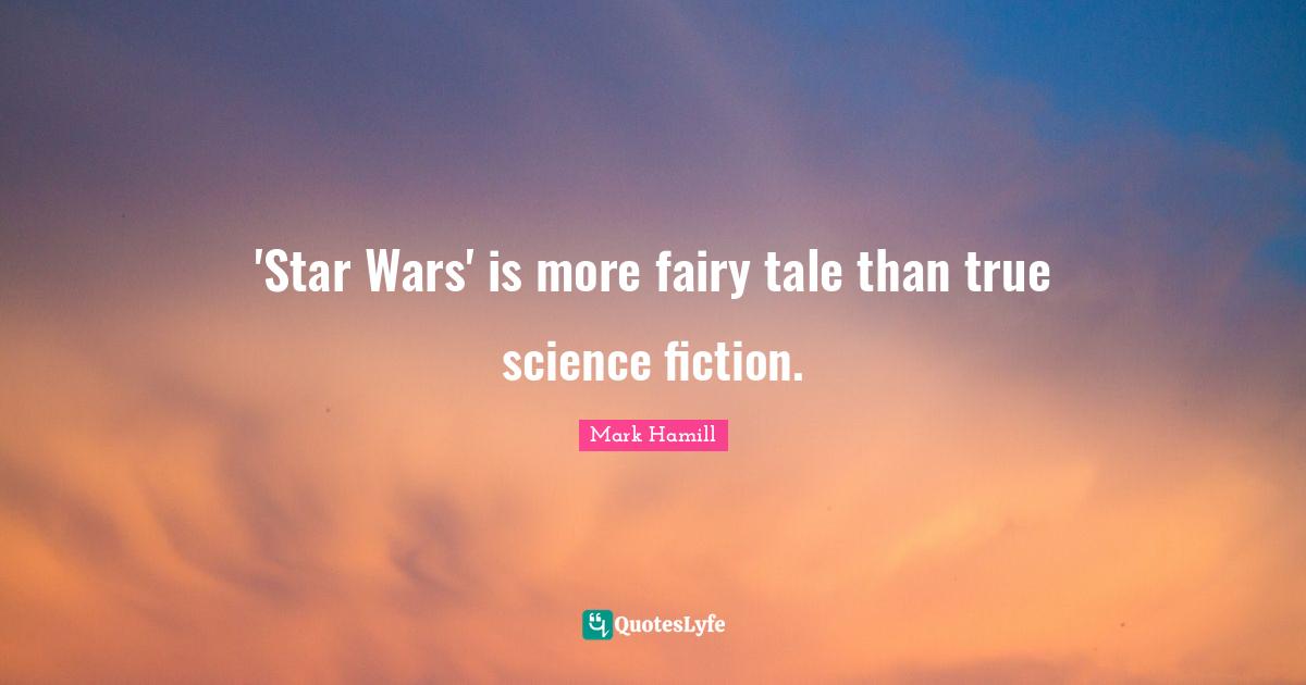 'Star Wars' is more fairy tale than true science fiction.