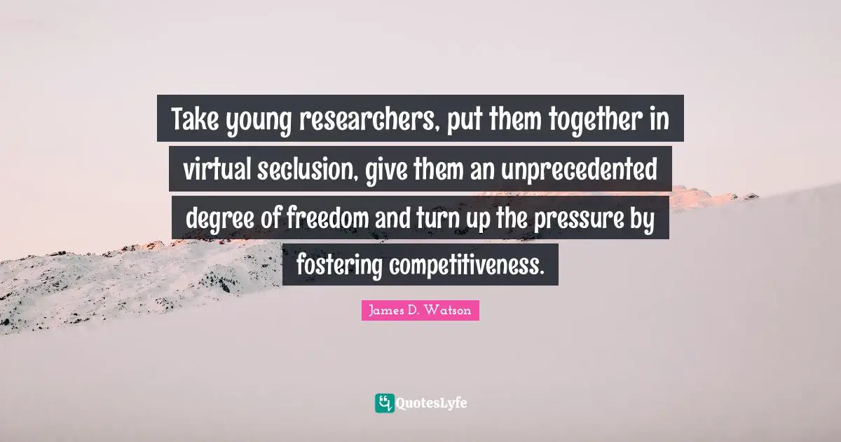 Take young researchers, put them together in virtual seclusion, give them an unprecedented degree of freedom and turn up the pressure by fostering competitiveness.