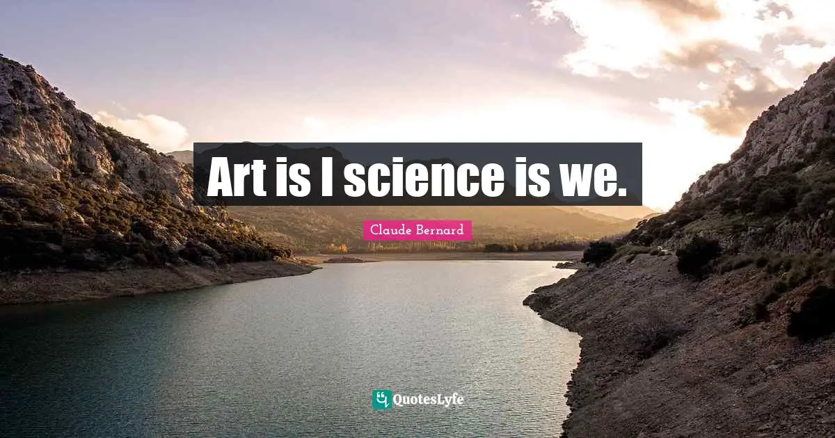 Art is I science is we.