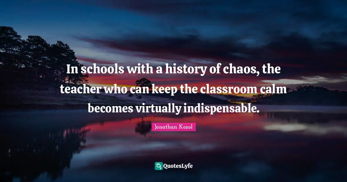 In schools with a history of chaos, the teacher who can keep the classroom calm becomes virtually indispensable.