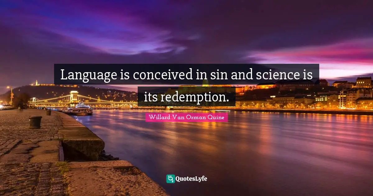 Language is conceived in sin and science is its redemption.