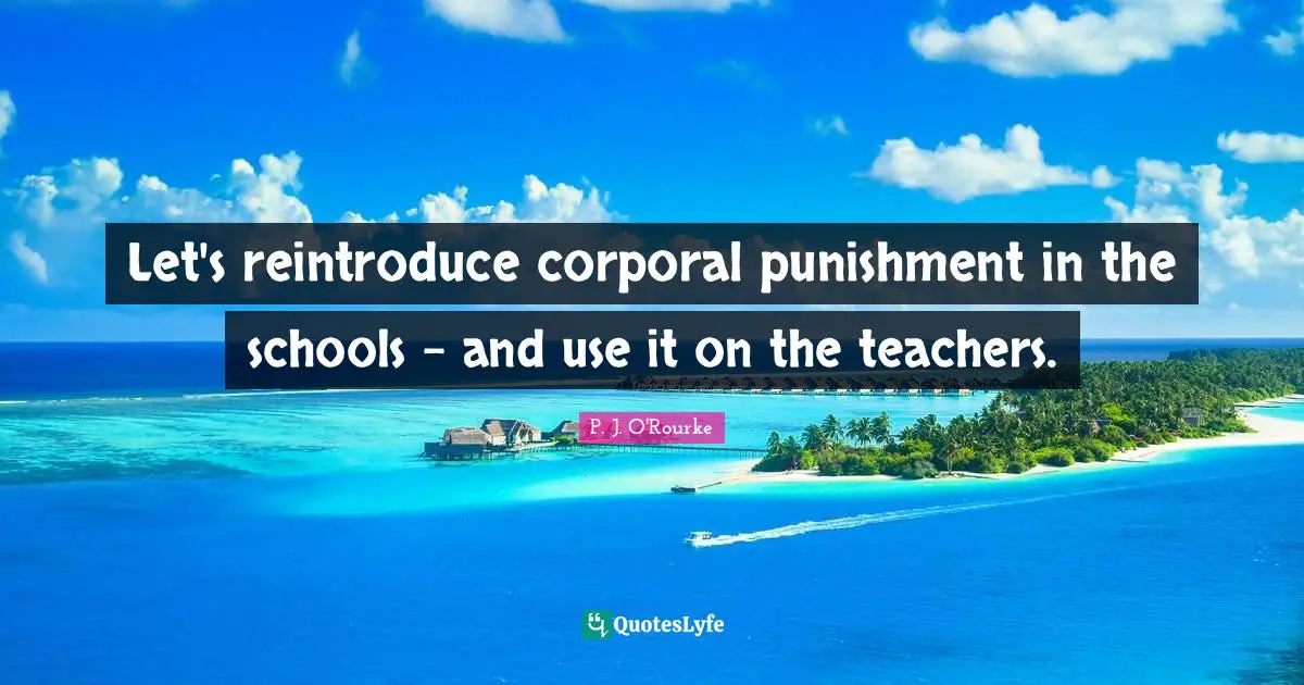 Let's reintroduce corporal punishment in the schools - and use it on the teachers.