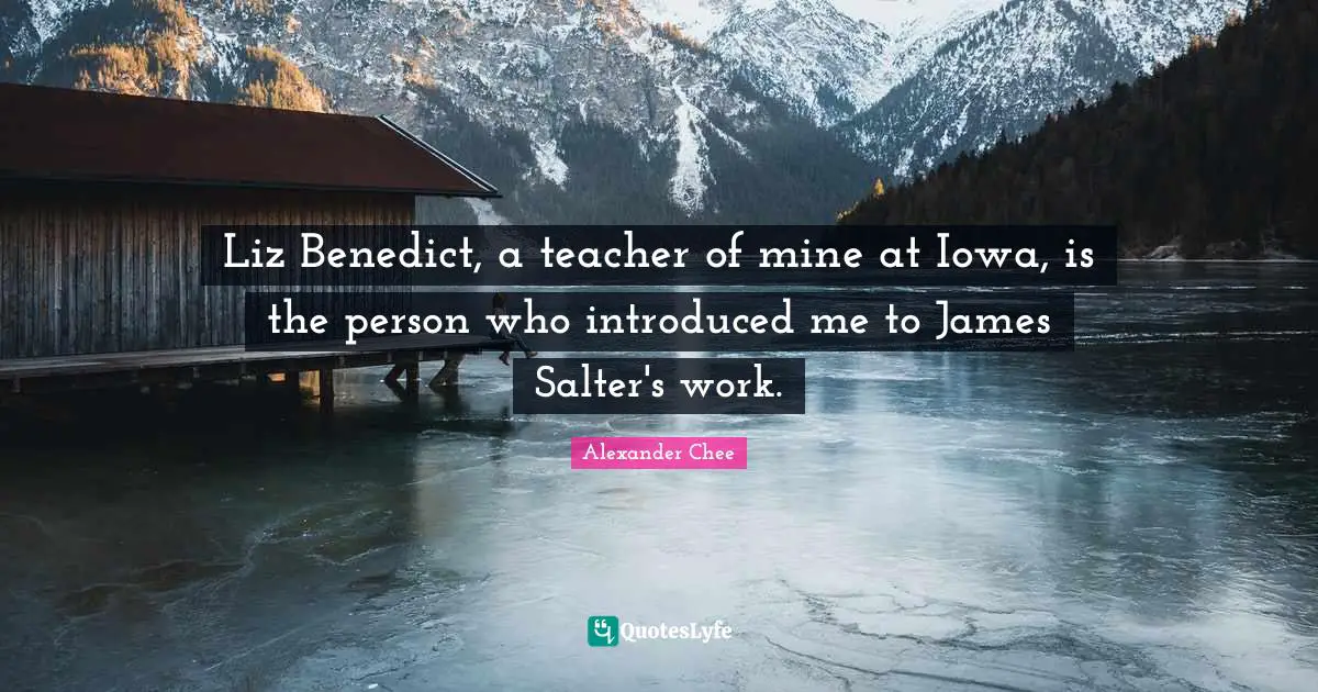 Liz Benedict, a teacher of mine at Iowa, is the person who introduced me to James Salter's work.