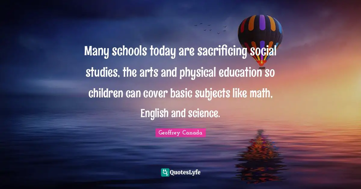 Many schools today are sacrificing social studies, the arts and physical education so children can cover basic subjects like math, English and science.