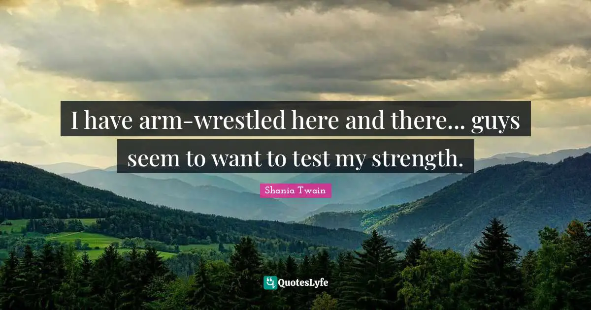 I have arm-wrestled here and there... guys seem to want to test my strength.