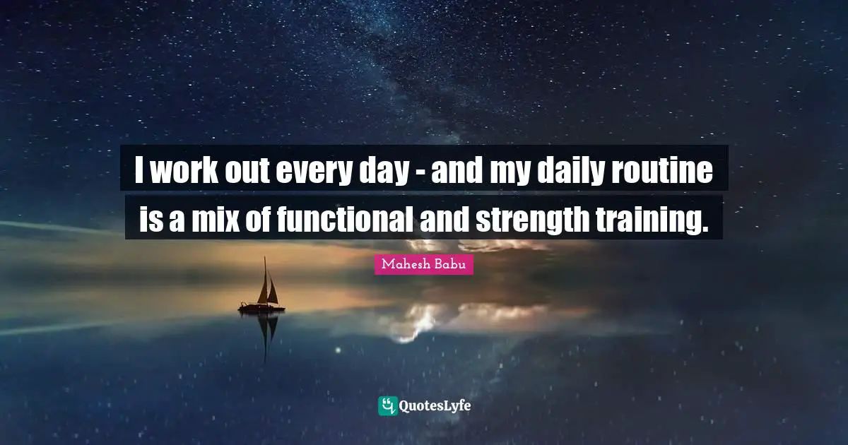 I work out every day - and my daily routine is a mix of functional and strength training.