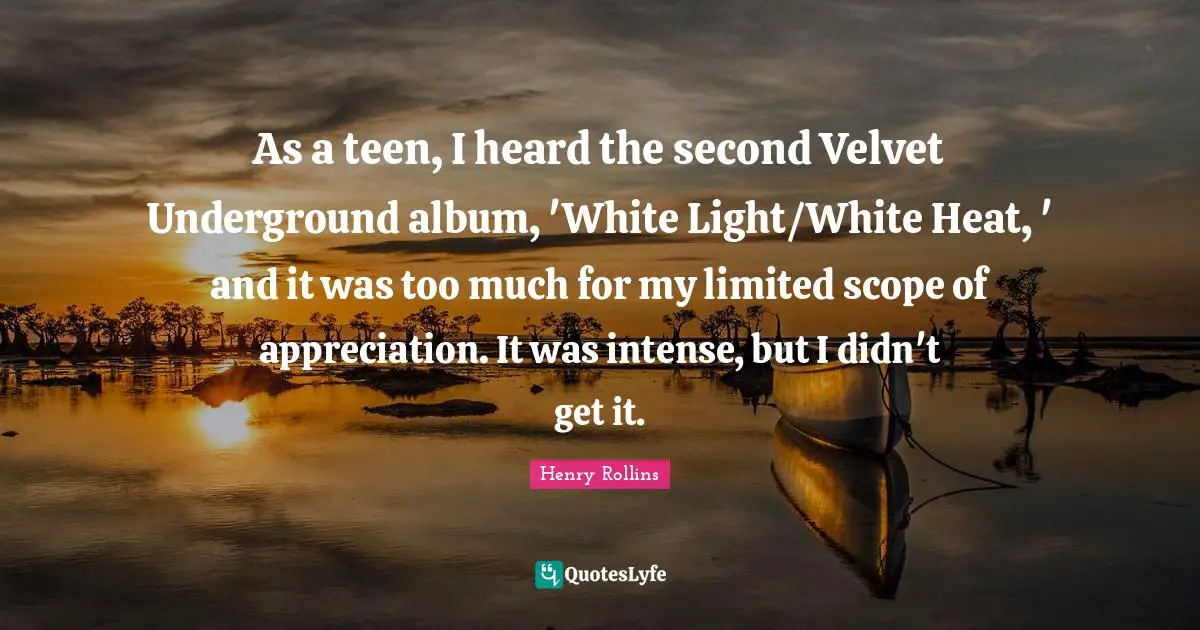 As a teen, I heard the second Velvet Underground album, 'White Light/White Heat, ' and it was too much for my limited scope of appreciation. It was intense, but I didn't get it.