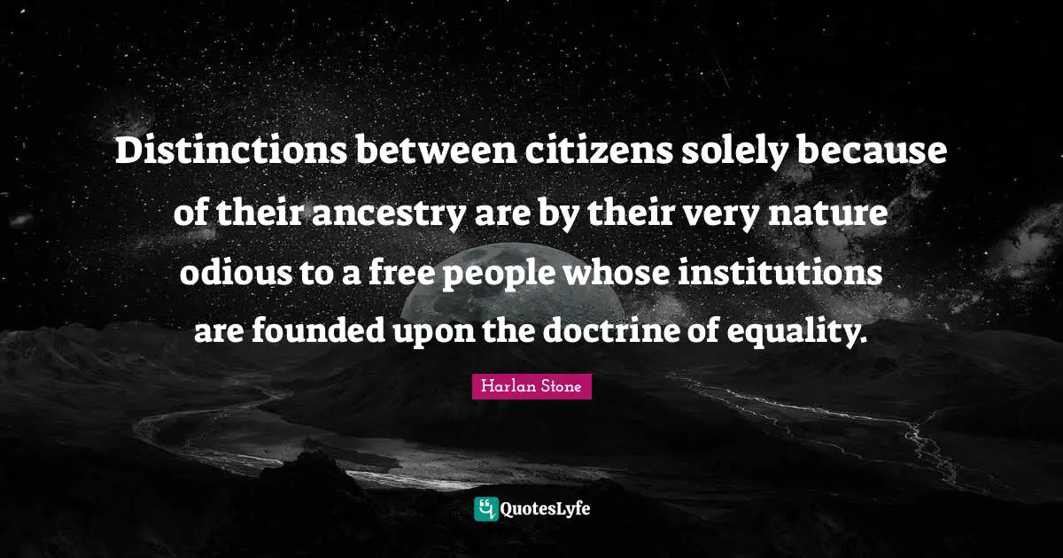 Distinctions between citizens solely because of their ancestry are by their very nature odious to a free people whose institutions are founded upon the doctrine of equality.