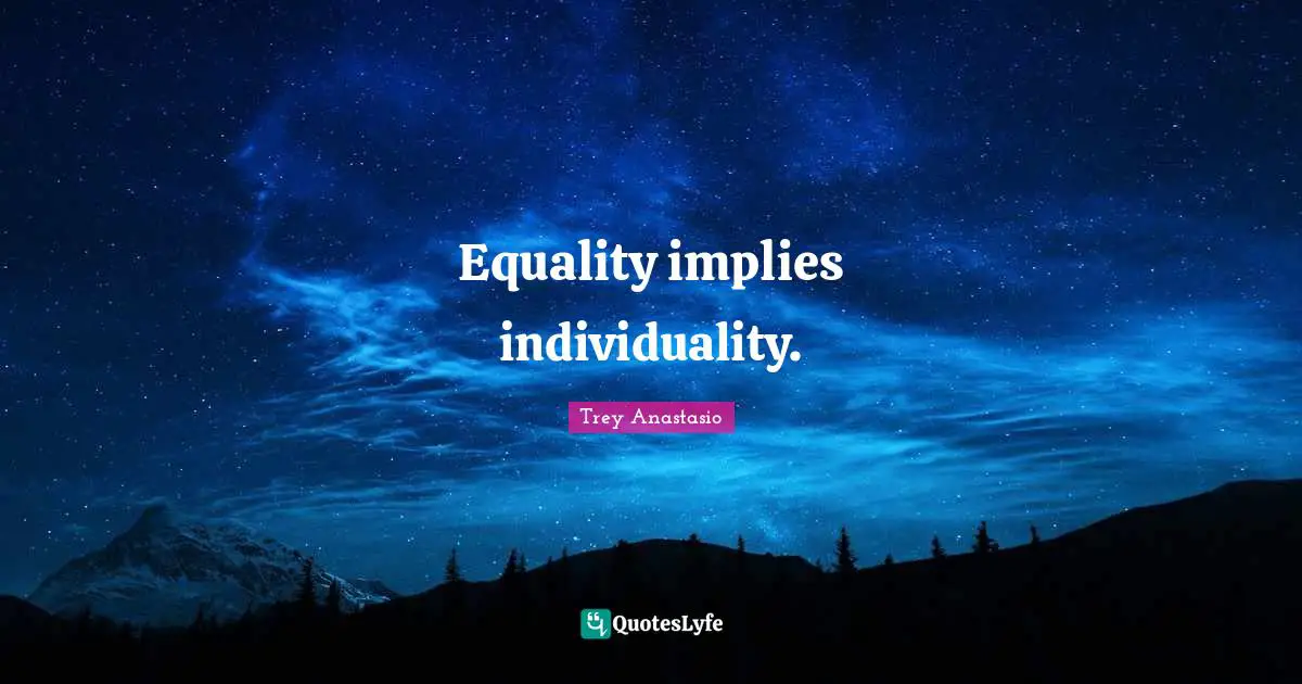 Equality implies individuality.