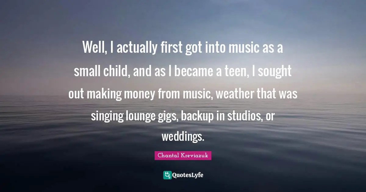Well, I actually first got into music as a small child, and as I became a teen, I sought out making money from music, weather that was singing lounge gigs, backup in studios, or weddings.