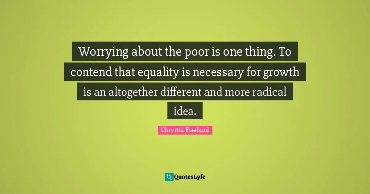 Worrying about the poor is one thing. To contend that equality is necessary for growth is an altogether different and more radical idea.