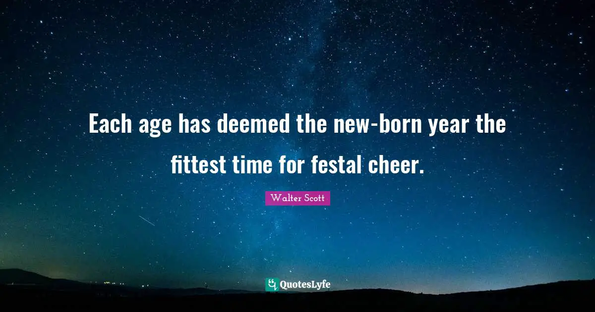 Each age has deemed the new-born year the fittest time for festal cheer.