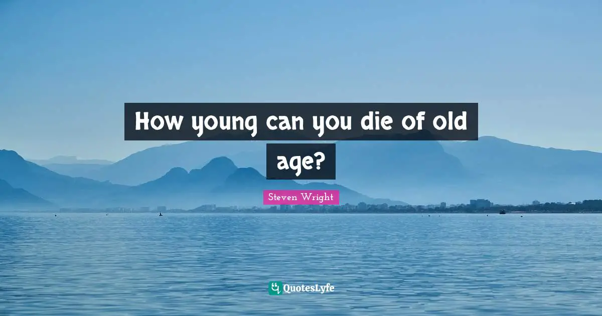 How young can you die of old age?