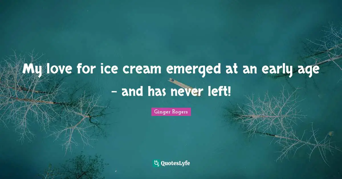 My love for ice cream emerged at an early age - and has never left!