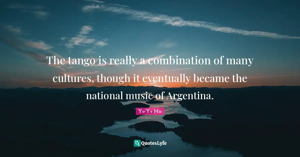 The tango is really a combination of many cultures, though it eventually became the national music of Argentina.