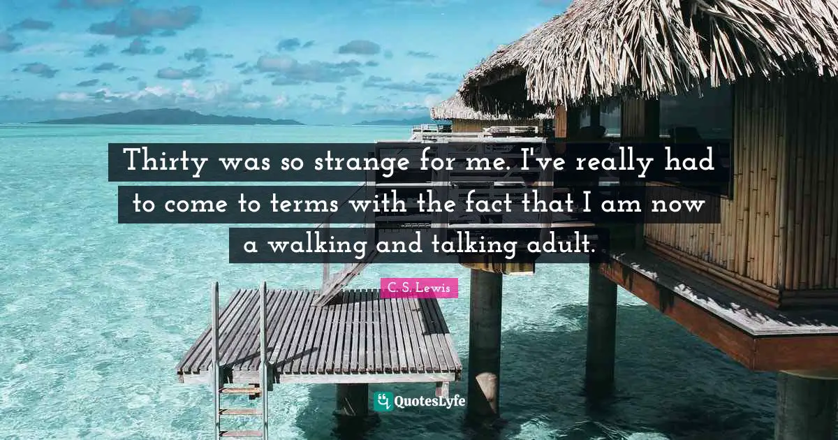 Thirty was so strange for me. I've really had to come to terms with the fact that I am now a walking and talking adult.
