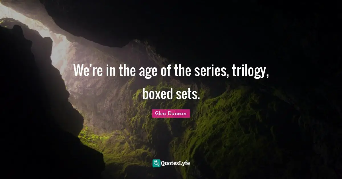 We're in the age of the series, trilogy, boxed sets.