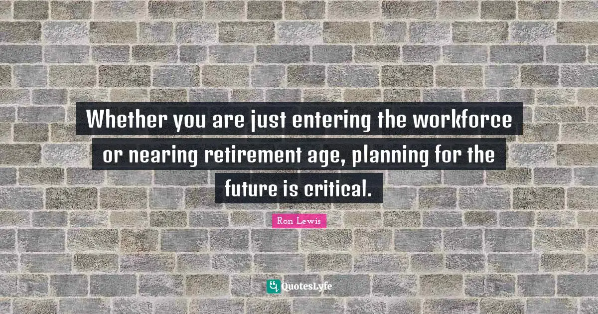 Whether you are just entering the workforce or nearing retirement age, planning for the future is critical.