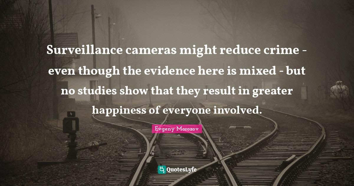 Surveillance cameras might reduce crime even though the evidence her