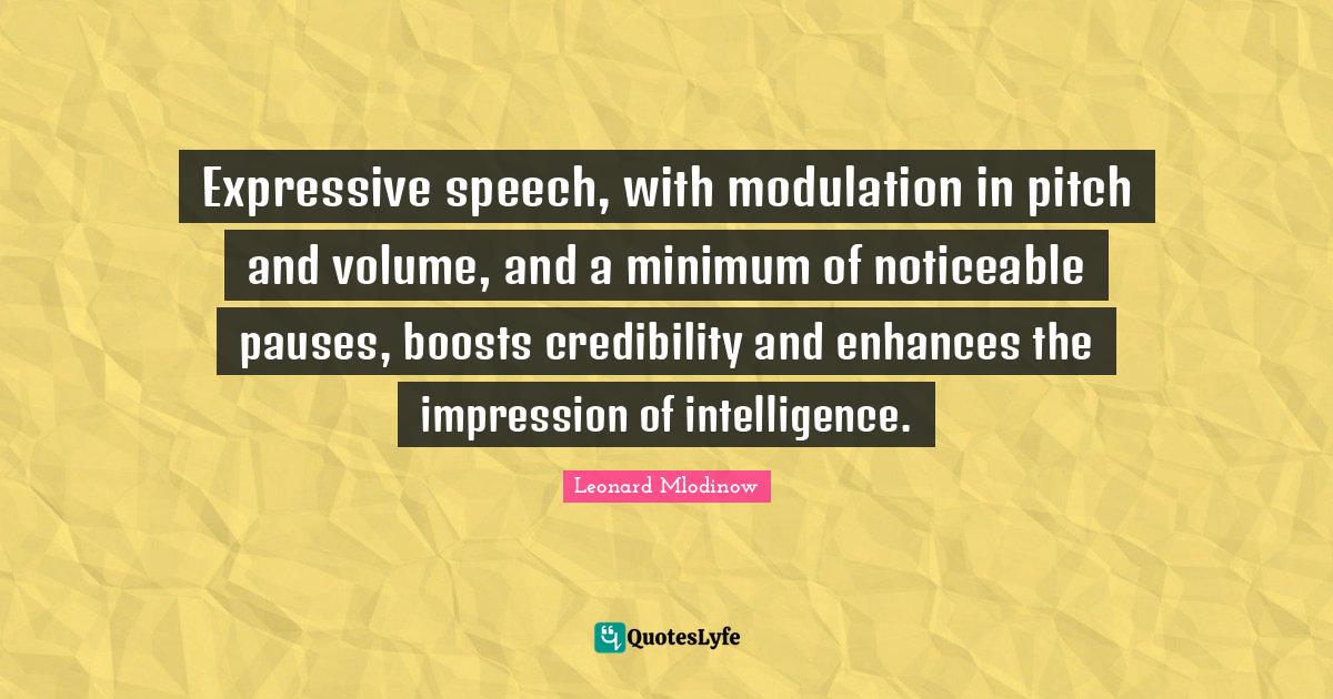 Expressive speech, with modulation in pitch and volume, and a minimum