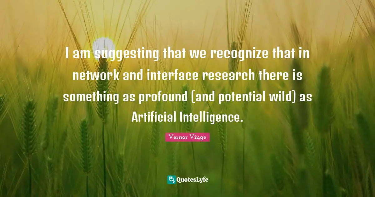 I am suggesting that we recognize that in network and interface research there is something as profound (and potential wild) as Artificial Intelligence.