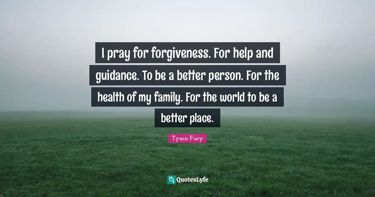 I pray for forgiveness. For help and guidance. To be a better person. For the health of my family. For the world to be a better place.