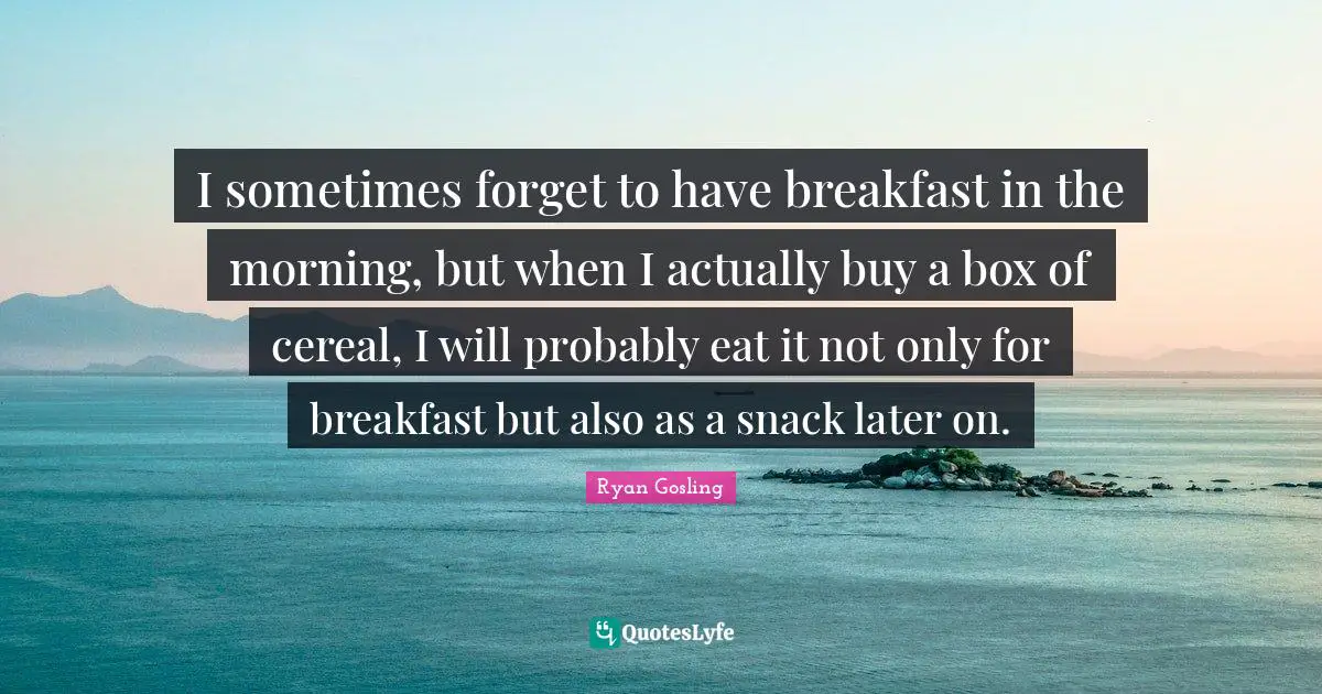 I sometimes forget to have breakfast in the morning, but when I actually buy a box of cereal, I will probably eat it not only for breakfast but also as a snack later on.