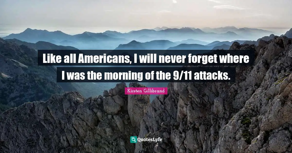 Like all Americans, I will never forget where I was the morning of the 9/11 attacks.