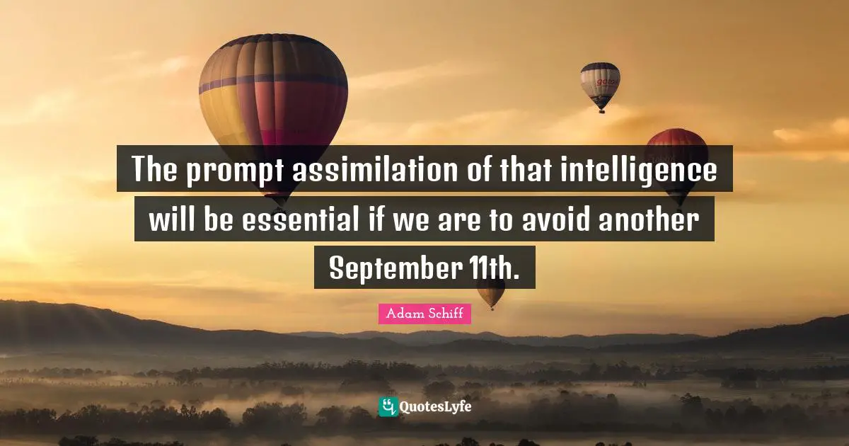 Avoid Quotes: "The prompt assimilation of that intelligence will be essential if we are to avoid another September 11th."