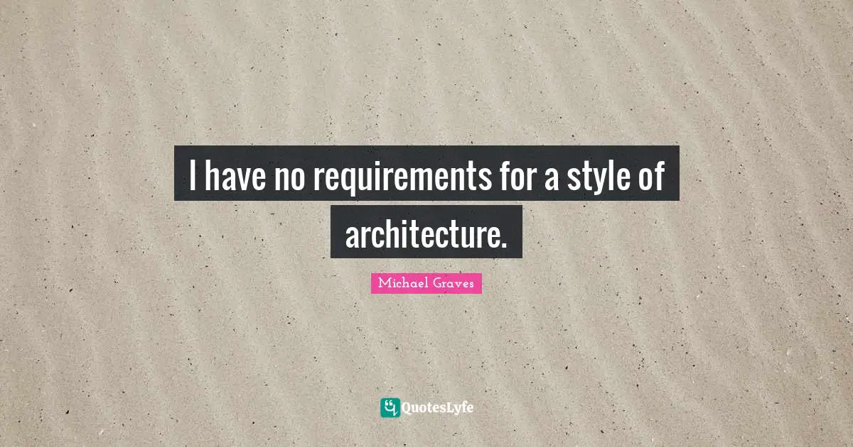 I have no requirements for a style of architecture.