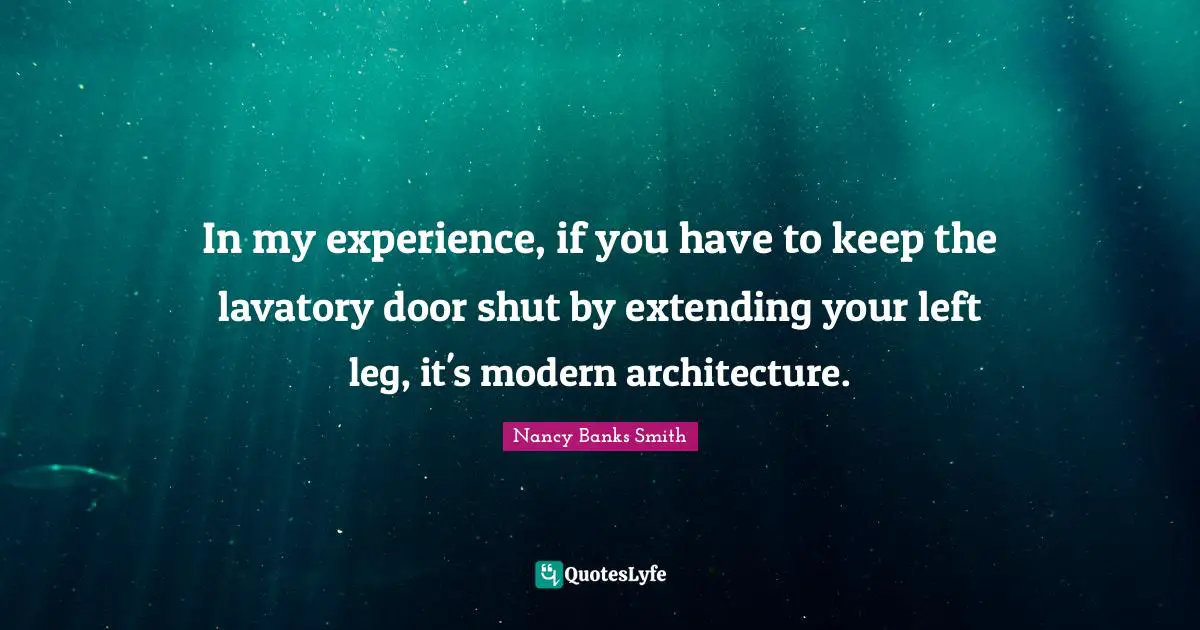 In my experience, if you have to keep the lavatory door shut by extending your left leg, it's modern architecture.