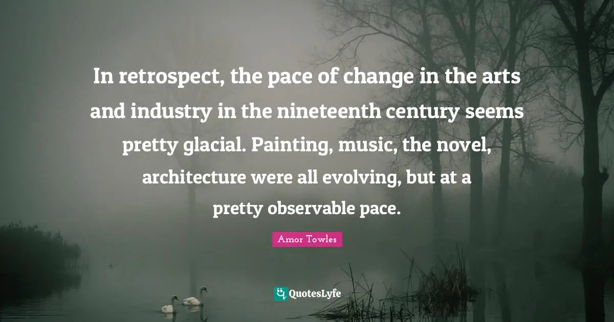 In retrospect, the pace of change in the arts and industry in the nineteenth century seems pretty glacial. Painting, music, the novel, architecture were all evolving, but at a pretty observable pace.