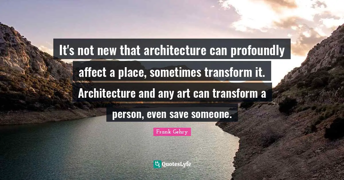 It's not new that architecture can profoundly affect a place, sometimes transform it. Architecture and any art can transform a person, even save someone.