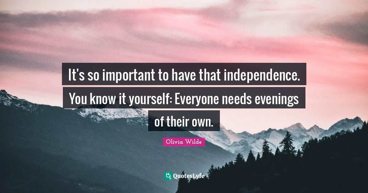 It's so important to have that independence. You know it yourself: Everyone needs evenings of their own.