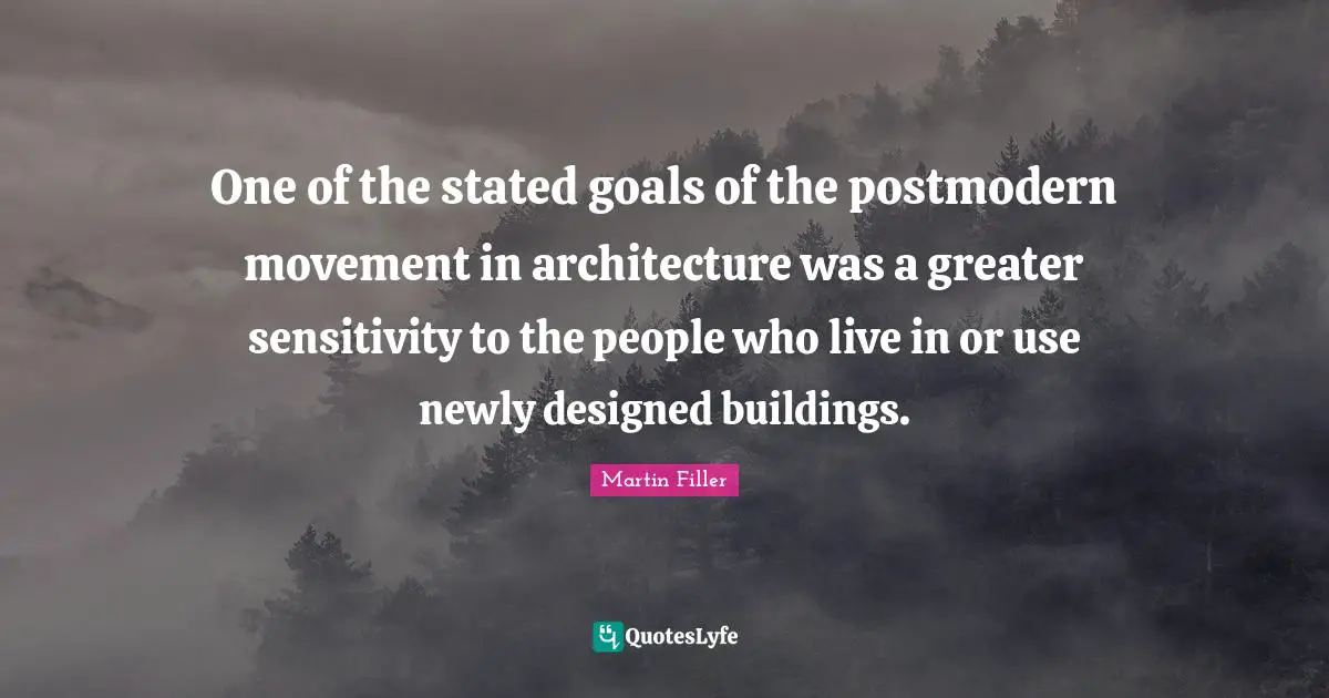 One of the stated goals of the postmodern movement in architecture was a greater sensitivity to the people who live in or use newly designed buildings.